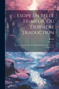 Esope En Belle Humeur, Ou Derniere Traduction