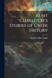 Aunt Charlotte's Stories of Greek History