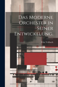 Das moderne Orchester in seiner Entwickelung.