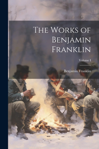 Works of Benjamin Franklin; Volume I