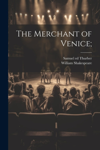 Merchant of Venice;