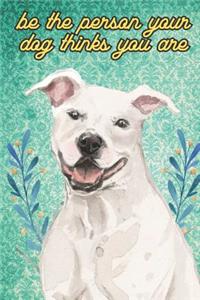 Be The Person Your Dog Thinks You Are