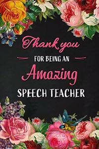 Thank you for being an Amazing Speech Teacher: Speech Teacher Appreciation Gift: Blank Lined 6x9 Floral Notebook, Journal, Perfect Graduation Year End, gratitude Gift for Special Teachers & Inspi