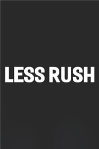 Less Rush