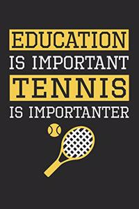 Tennis Notebook - Education is Important Tennis Is Importanter - Tennis Training Journal - Gift for Tennis Player