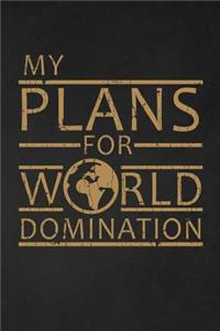 My Plans For World Domination