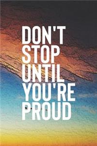 Don't Stop Until You Re Proud