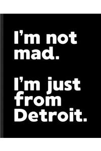 I'm Not Mad. I'm Just From Detroit.