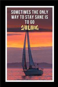 Sometimes The Only Way To Stay Sane Is To Go Sailing