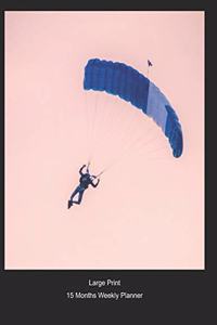 Large Print - 2020 - 15 Months Weekly Planner - Extreme Sports - Parachuting