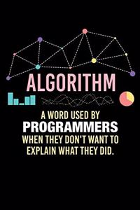 Algorithm A Word Used By Programmers When They Don't Want To Explain What They Did