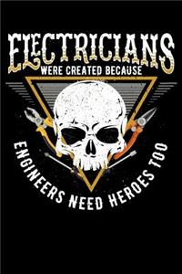 Electricians Were Created Because Engineers Need Heroes Too