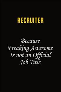 Recruiter Because Freaking Awesome Is Not An Official Job Title