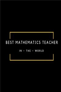 Best Mathematics Teacher in the World: Black and gold lined paperback jotter