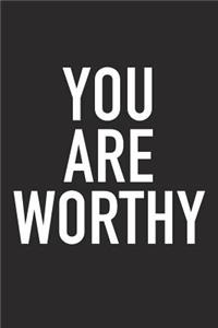 You Are Worthy