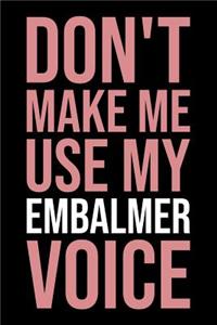 Don't Make Me Use My Embalmer Voice