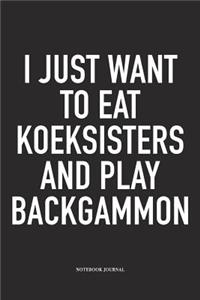I Just Want to Eat Koeksisters and Play Backgammon