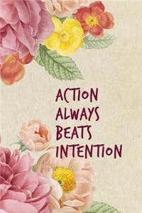 Action Always Beats Intention