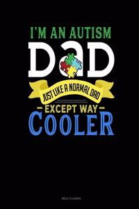 I'm an Autism Dad, Just Like a Normal Dad Except Way Cooler