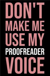 Don't Make Me Use My Proofreader Voice