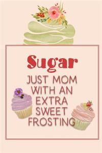 Sugar Just Mom with an Extra Sweet Frosting