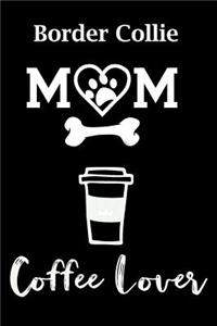 Border Collie Mom Coffee Lover