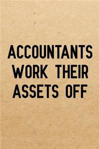 Accountants Work Their Assets Off: Notebook to Write in for Father's Day, Father's day Accountant gifts, Accountant journal, Accounting notebook, Accountant Dad gifts, Accountant's Da