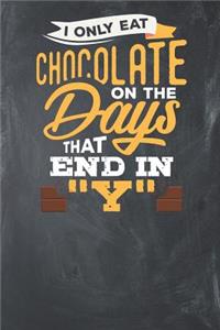 I only Eat Chocolate on the Days that End in Y