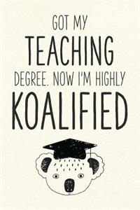 Got My Teaching Degree. Now I'm Highly Koalified