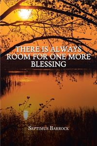 There Is Always Room for One More Blessing