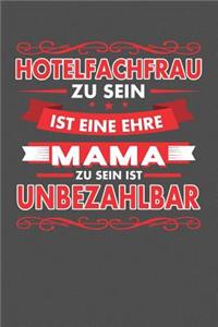 Hotelfachfrau Zu Sein Ist Eine Ehre - Mama Zu Sein Ist Unbezahlbar