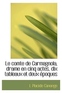 Le Comte de Carmagnola, Drame En Cinq Actes, Dix Tableaux Et Deux Poques