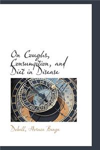 On Coughs, Consumption, and Diet in Disease