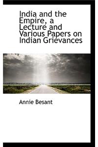 India and the Empire, a Lecture and Various Papers on Indian Grievances