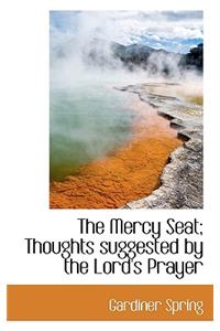 The Mercy Seat; Thoughts Suggested by the Lord's Prayer