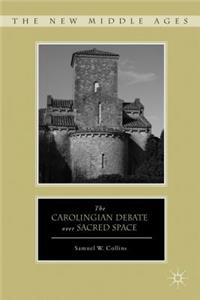 Carolingian Debate Over Sacred Space