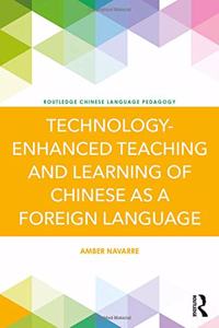 Technology-Enhanced Teaching and Learning of Chinese as a Foreign Language