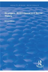 Strangers, Ambivalence and Social Theory