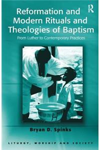 Reformation and Modern Rituals and Theologies of Baptism