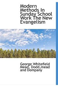 Modern Methods in Sunday School Work the New Evangelism