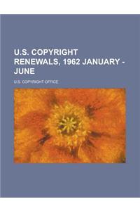 U.s. Copyright Renewals, 1962 January - June