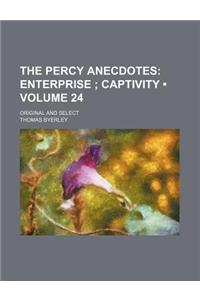 The Percy Anecdotes (Volume 24); Enterprise Captivity. Original and Select