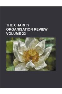 The Charity Organisation Review Volume 23