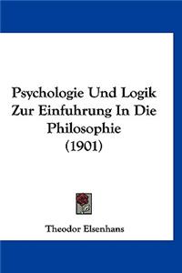 Psychologie Und Logik Zur Einfuhrung in Die Philosophie (1901)