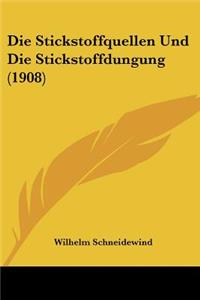 Die Stickstoffquellen Und Die Stickstoffdungung (1908)