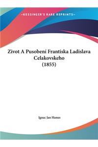Zivot a Pusobeni Frantiska Ladislava Celakovskeho (1855)