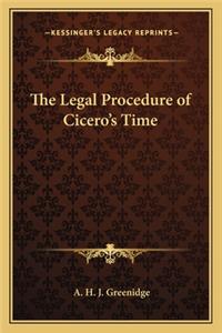 The Legal Procedure of Cicero's Time