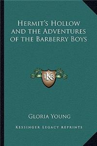 Hermit's Hollow and the Adventures of the Barberry Boys