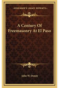 Century Of Freemasonry At El Paso