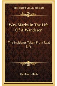 Way-Marks in the Life of a Wanderer